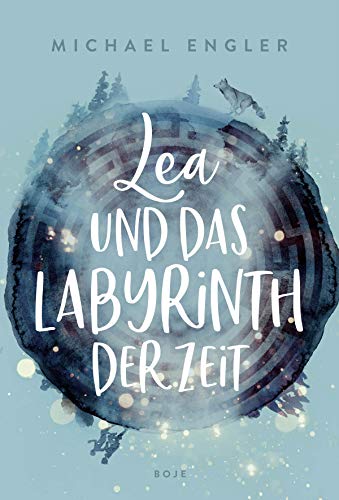 Lea und das Labyrinth der Zeit von Boje Verlag